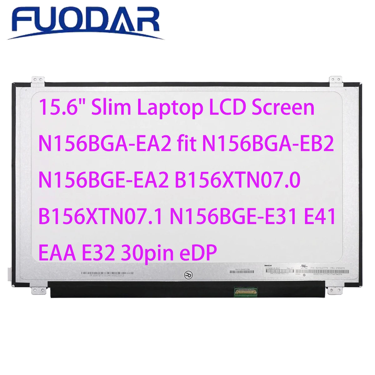 

15.6" Slim Laptop LCD Screen N156BGA-EA2 fit N156BGA-EB2 N156BGE-EA2 B156XTN07.0 B156XTN07.1 N156BGE-E31 E41 EAA E32 30pin eDP