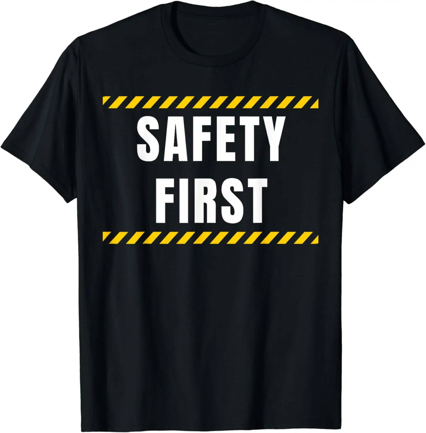 

Safety First T-Shirt,Crew T-shirt