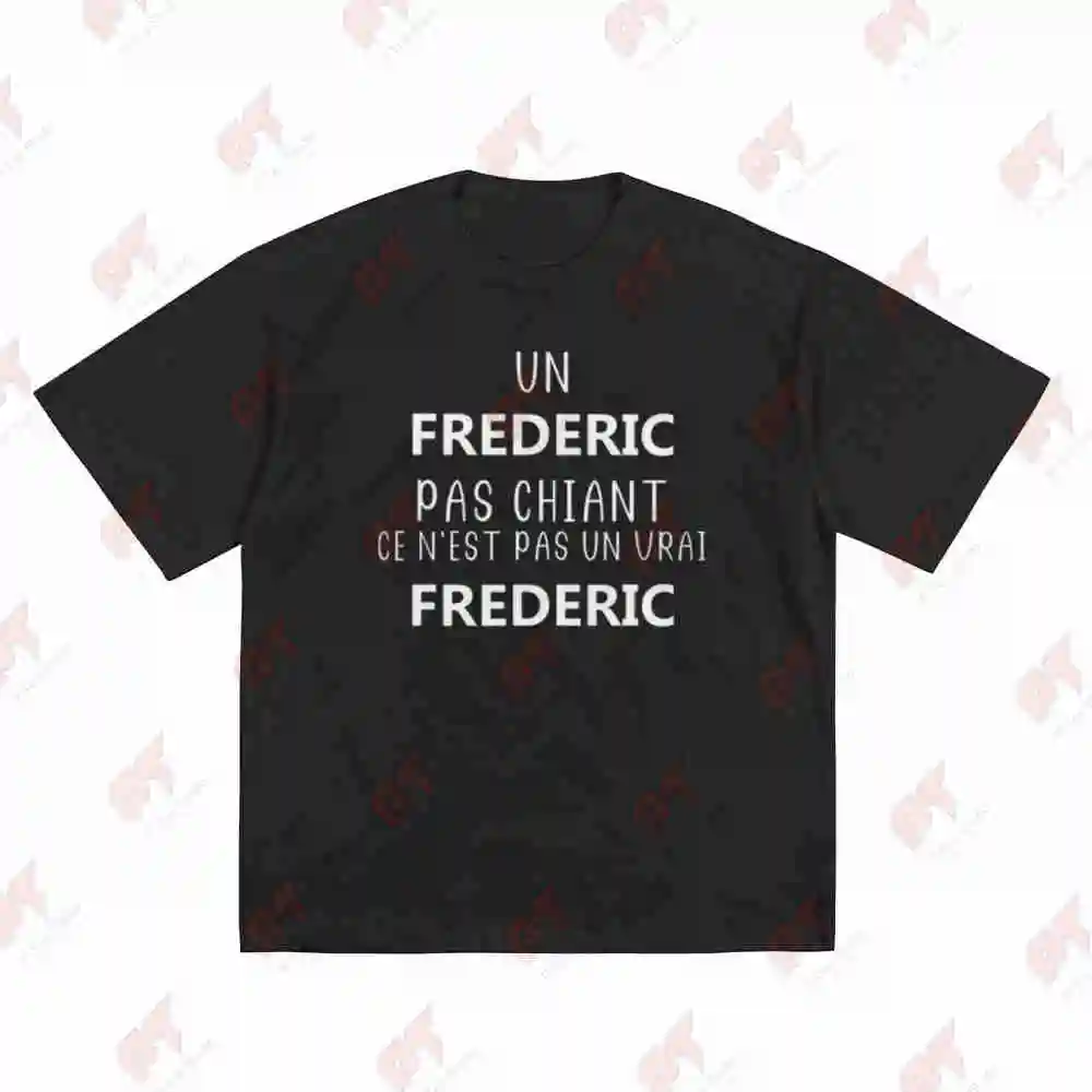 French Text Un Frederic Pas Chiant Surname Joke Short Sleeve Tee 100% Cotton T-Shirt