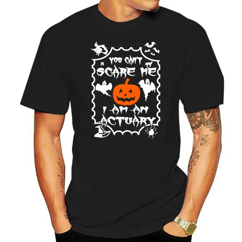 You Can Not Scare Me Im An Actuary Halloween Version Men T-Shirt S-3Xl Summer Tee Shirt