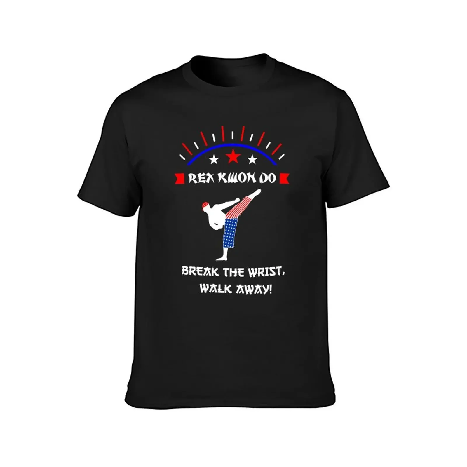 Break The Wrist Walk Away! Rex Kwon Do - T-Shirt Short sleeve tee sweat graphic t shirts Men's cotton t-shirt