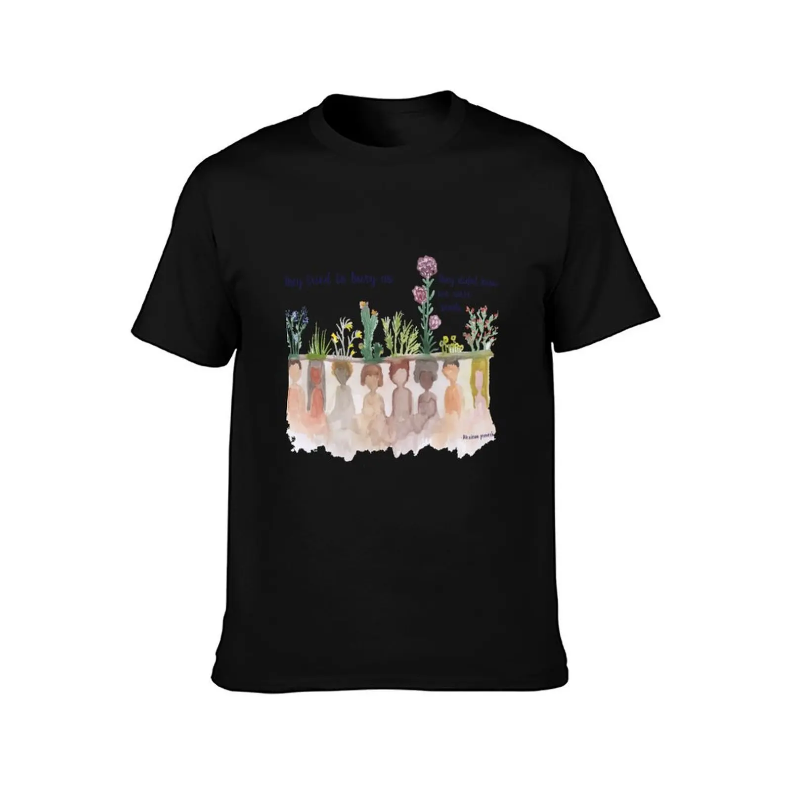 They Tried to bury Us Water Colour T-Shirt t shirts cotton 100% T-Shirt