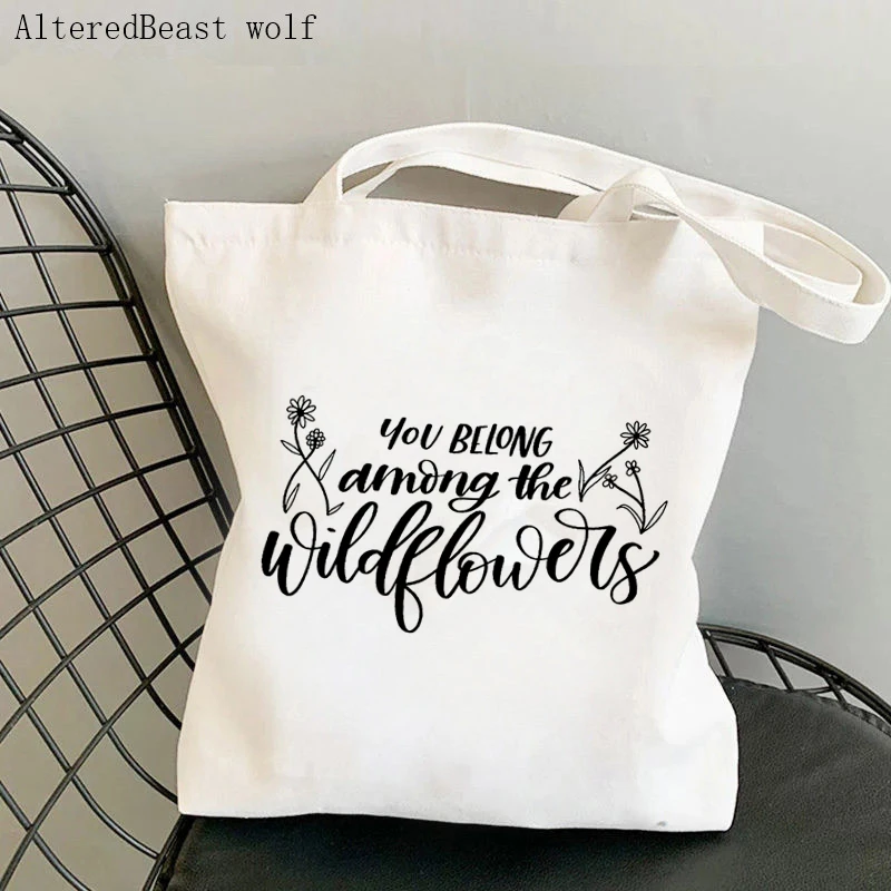 

Women Shopper bag You Belong Among The Wildflower Bag Harajuku Shopping Canvas Shopper Bag girl handbag Shoulder Lady Bag