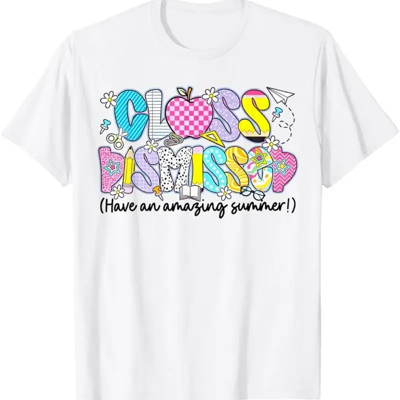 Class Dismissed Have An Amazing Summer End Of School Teacher Adult S 4Xl T Shirt