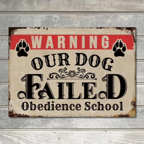 Metal Warning Our Dog Failed Obedience School wall Sign Decor Metal Plaque