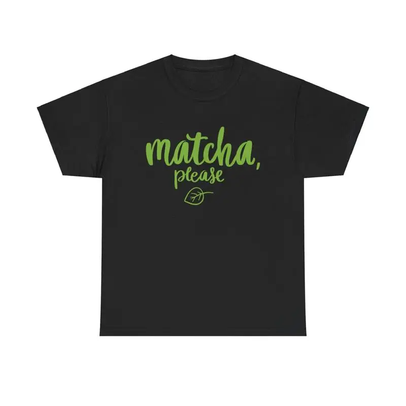 Matcha Please T Shirt tea enthusiast green latte healthy lifestyle zen vibes