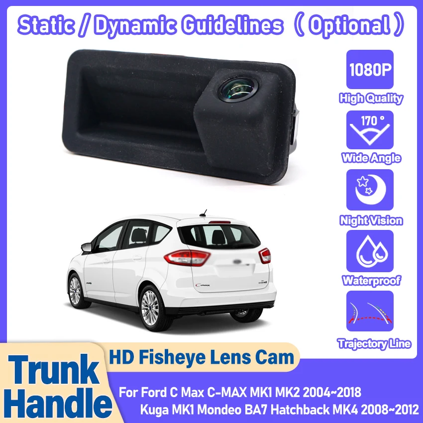 For Ford C Max C-MAX MK1 MK2 2004~2018 Kuga MK1 Mondeo BA7 Hatchback MK4 2008~2012 HD 1080P 170° Trunk Handle Reverse Camera