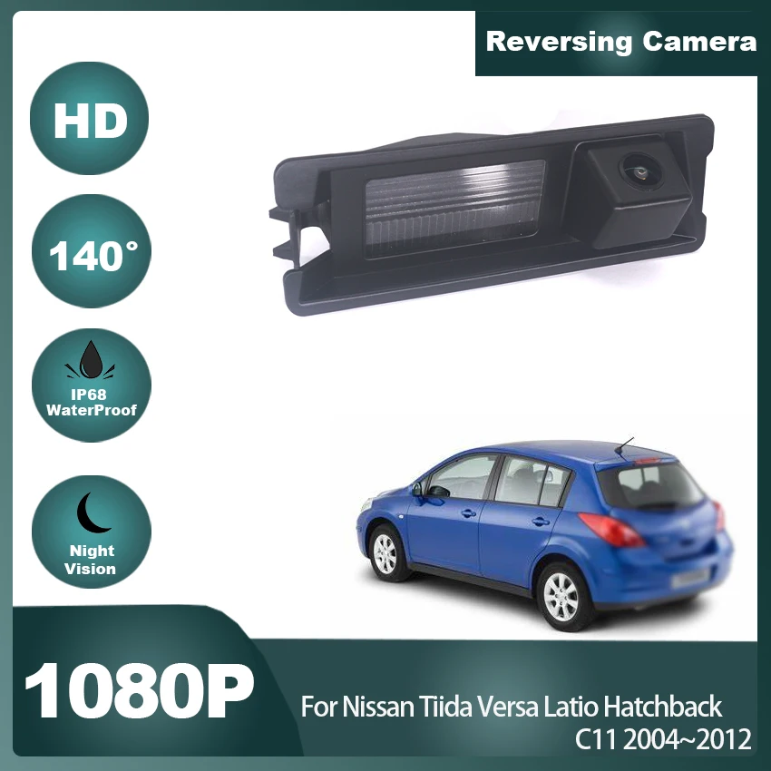 

HD 1080P Fisheye Night Vision Waterproof High quality Rear View Camera For Nissan Tiida Versa Latio Hatchback C11 2004~2012