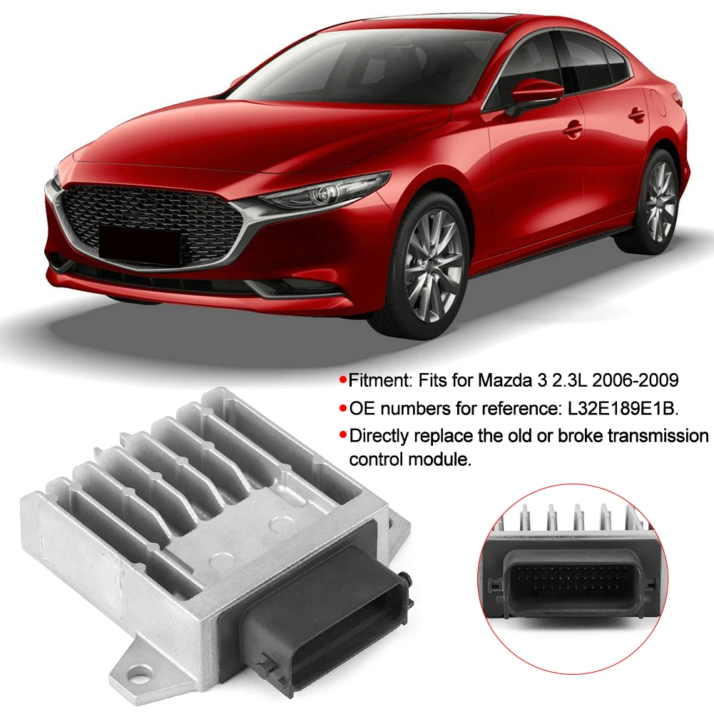 

Модуль управления трансмиссией TCU L32E189E1B подходит для модуля управления трансмиссией 3 2.3L 2006 ‑ 2009