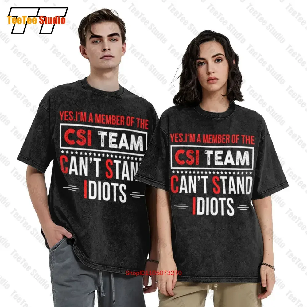 Yes Im A Member Of The Csi Team Cant Stand Idiots Vintage Oversized T-Shirt 98WS