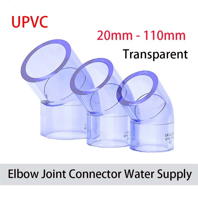 1PC 20-110mm Transparent PVC Connector UPVC 45 Degree Elbow Connector Garden Irrigation Water Pipe Connector Aquarium Adapter