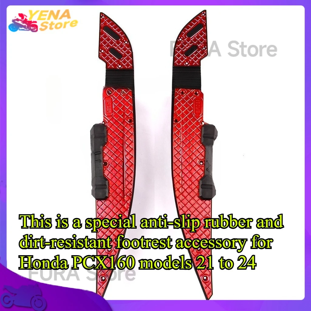 

This is a special anti-slip rubber and dirt-resistant footrest accessory for Honda PCX160 models 21 to 24
