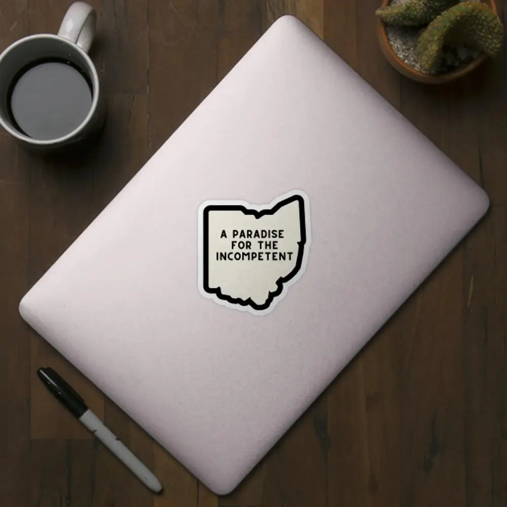 Ohio: A Paradise For The Incompetent Sticker for Laptop Decor Bedroom Car Cute Cartoon Art Fashionable Public Suitcase