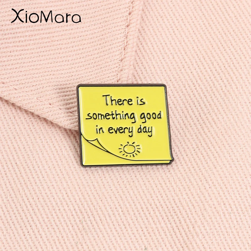 There is Something Good In Every Day Enamel Pin Inspirational Quotes Daily Reminder Post It Note Brooch Lapel Badge Jewelry Gift