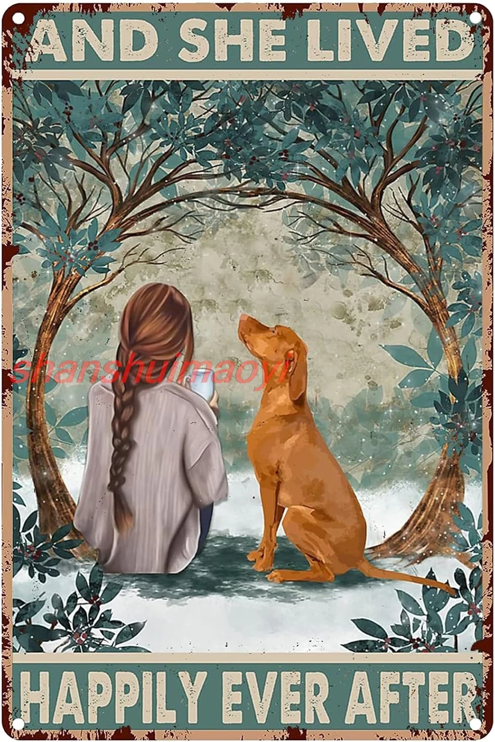 shan gn and She Live Happily Ever After Girl and Vizslas Dog Funny Retro Vintage Aluminum Sign for Home garden Coffee Wal 1pc