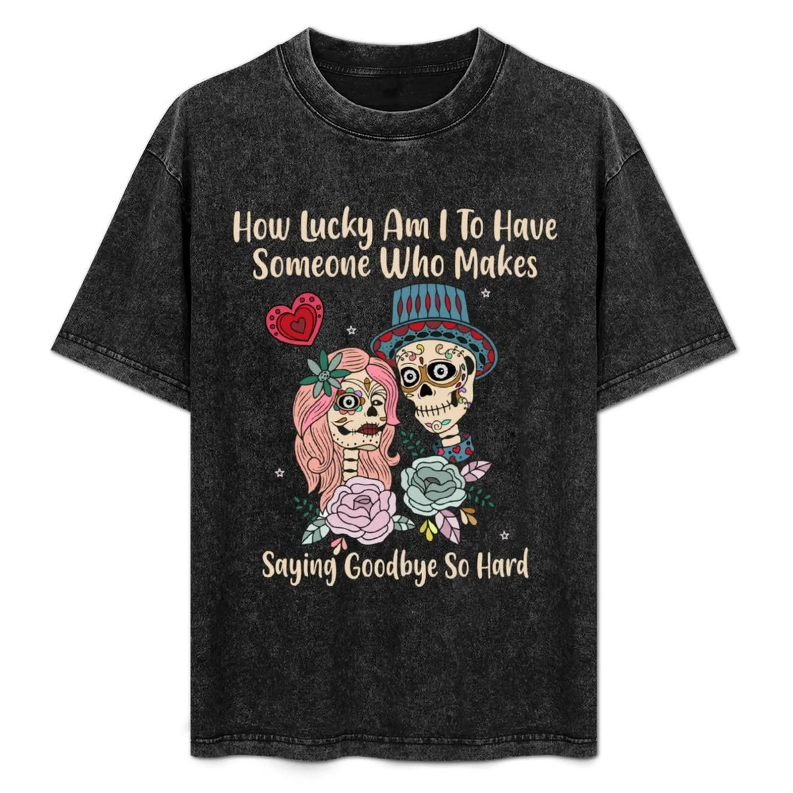¿Cuánta suerte tengo de tener a alguien que hace que decir adiós sea tan difícil? Camiseta informal de manga corta para uso diario.