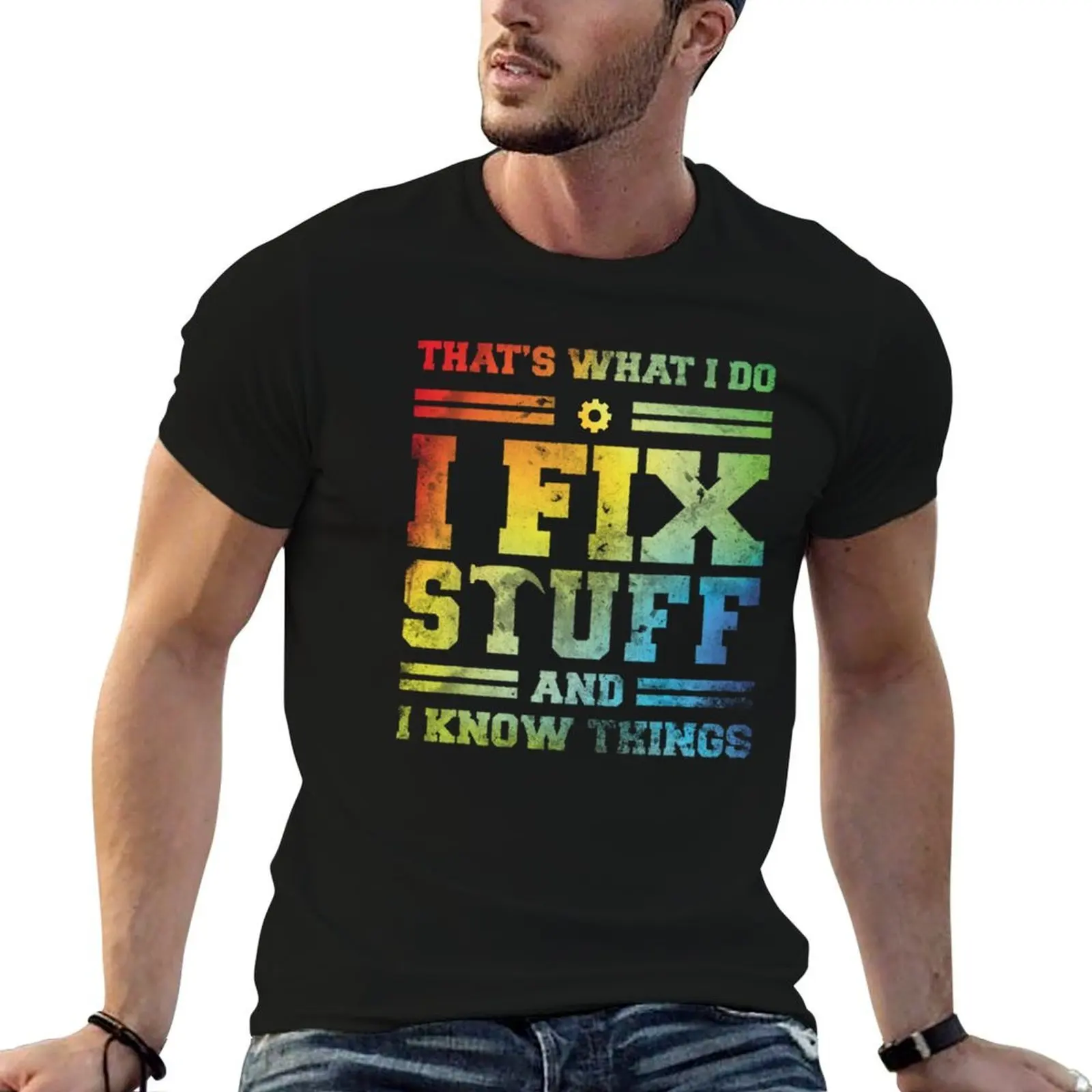 

that's what i do i fix stuff and i know things T-Shirt t shirts for man slim fit t shirt for man 100 percent cotton T-Shirt