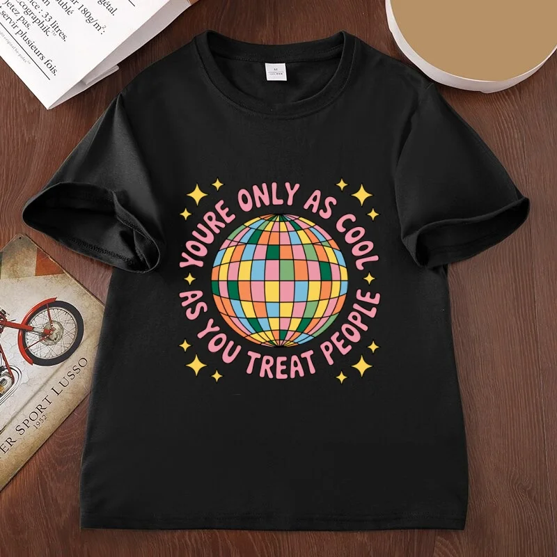 You're Only As Cool As You Treat People T Shirt Cotton Short Sleeve Kindness Tee Mental Health Comfort T-Shirts Streetwear