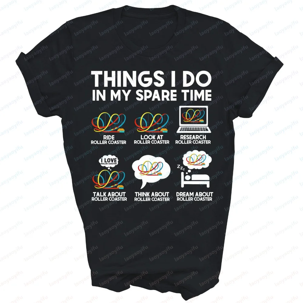 Things I Do in My Spare Time Roller Coaster Unisex Shirt Gift Funny Outdoors High Quality Cotton Short-sleev Streetwear Clothing