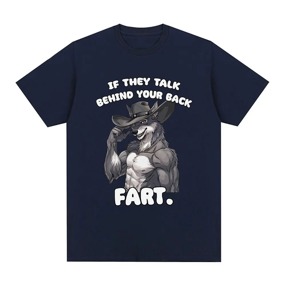 If They Talk Behind Yo Back Fart T Shirt Sitting Wolf Literally Me Emo Funny Meme T-shirt Mens Clothing Cotton Casual T-shirts