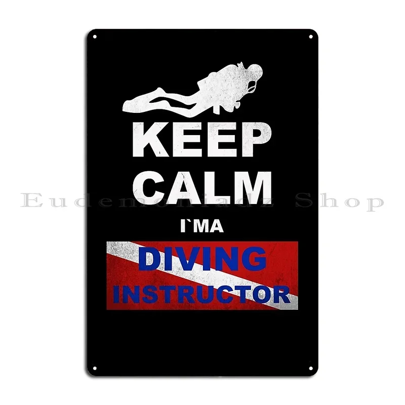 Keep Calm I Ma Diving Instructor Metal Sign Poster Home Cinema Print Garage Decoration Tin Sign Poster