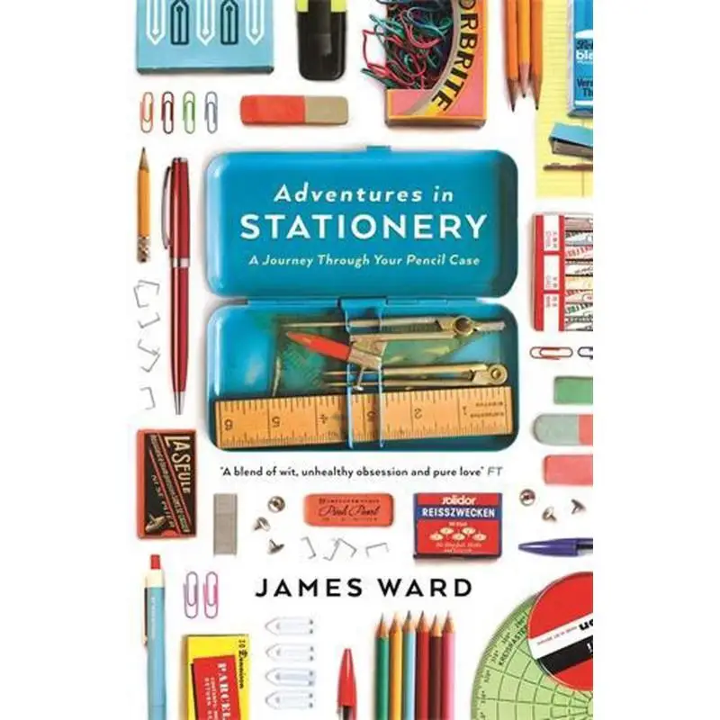 

Adventures In Stationery A Journey Through Your Pencil Case James Ward Profile Books 9781846686160 Book