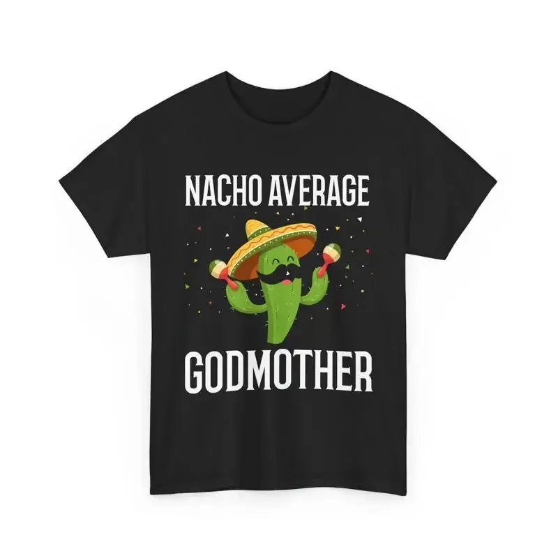 Cinco De Mayo Mexican Food Lover Nacho Average Godmother T Shirt