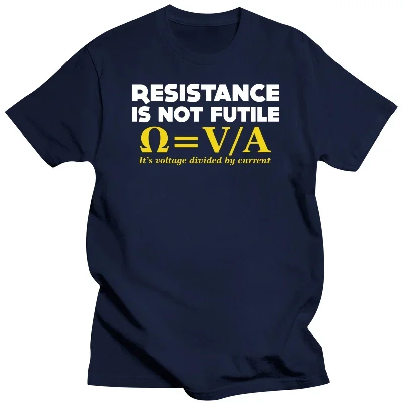 Resistance Is Not Futile T-SHIRT Electrician Science Funny Gift Birthday Men To Be Or Not To Be Electrical Engineer T Shirt Men