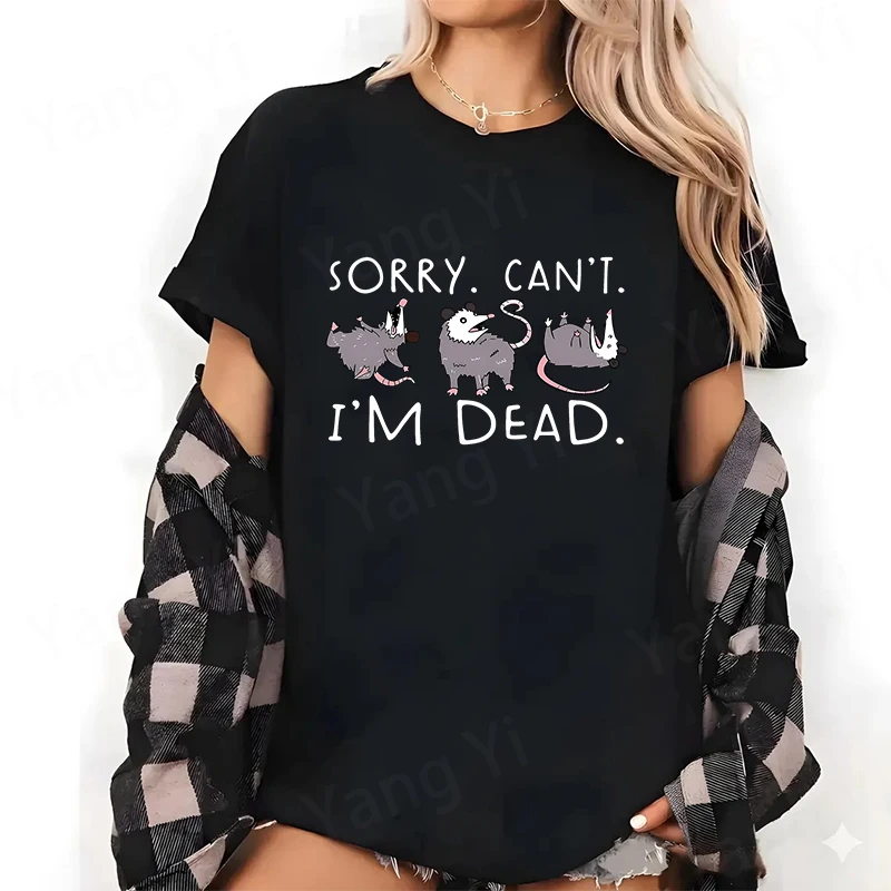 SORRY. CAN'T. I'M DEAD Letter Print Cotton T-Shirt Woman Men Casual Tops Cartoon Opossums T Shirt Plus Size American Retro Tees