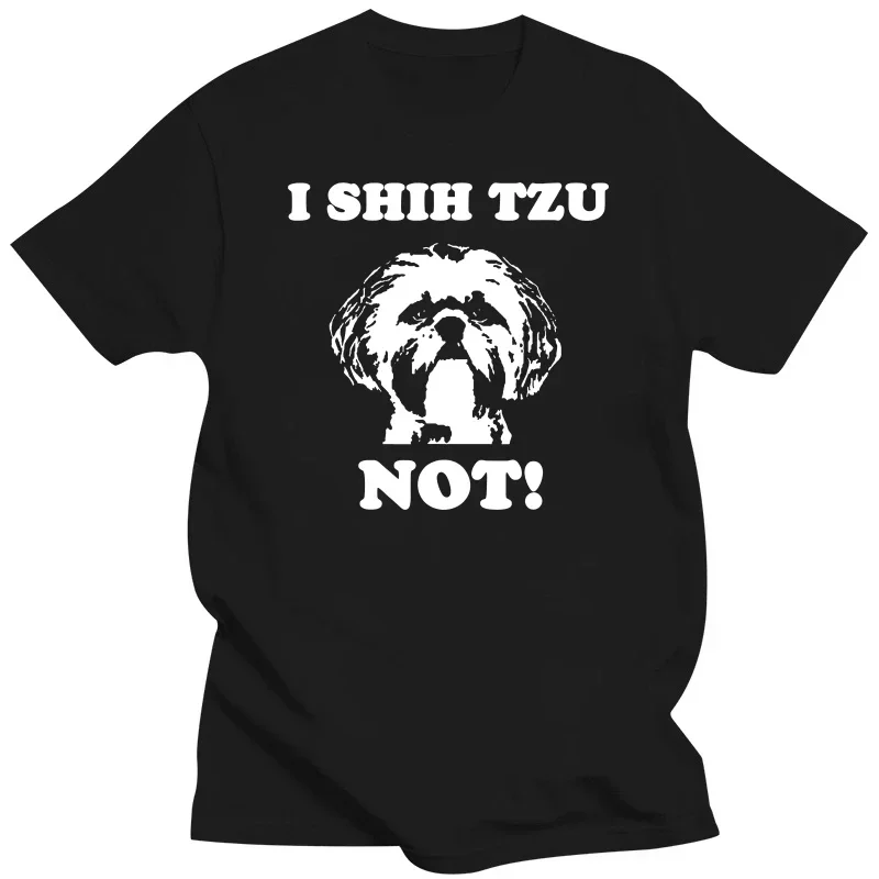 Unique Mens Tshirts Discount Cotton Tops Shirt Design I Shih Tzu Not T Shirt | Funny Dog Lover T Shirt  men clothing