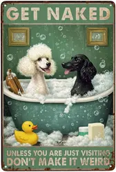 Poodle Metal Tin Sign Decor Get Unless You Are Just Visiting Vintage Metal Tin Bathroom Wall Decor Funny Dog Bath Sign 8 x
