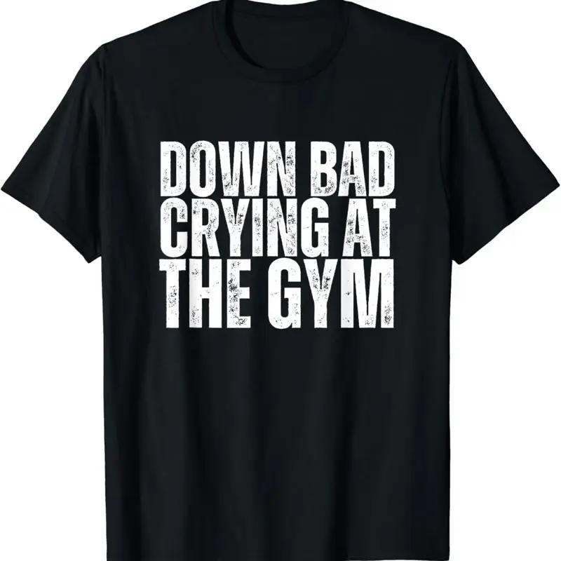 Funny Retro Down Bad Crying At The Gym_ GYM T Shirt