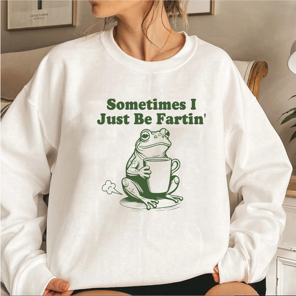 Sometimes I Just Be Fartin Sweatshirt Funny Frog Sweatshirts Unisex Long Sleeve Crewneck Sweatshirt Unhinged Hoodie Funny Meme