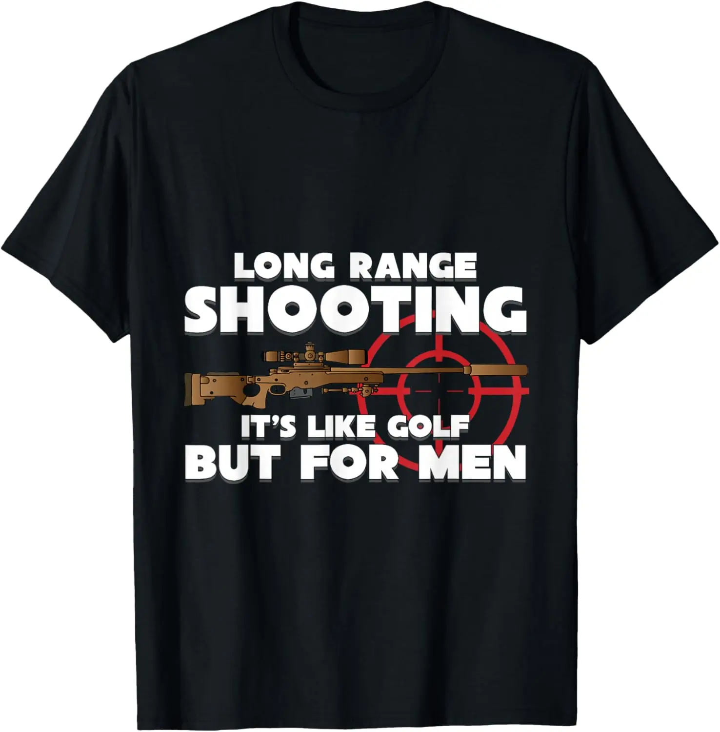 Long Range Shooting It's Like Golf But for Men. Sniper Slogan T-Shirt 100% Cotton O-Neck Short Sleeve Summer Casual Mens T-shirt