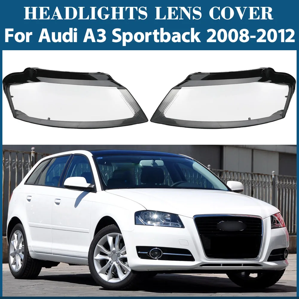 

For Audi A3 Sportback 2008 2009 2010 2011 2012 Headlight Shell Headlamp Transparent Lampshade Cover Lens Plexiglass Replacement