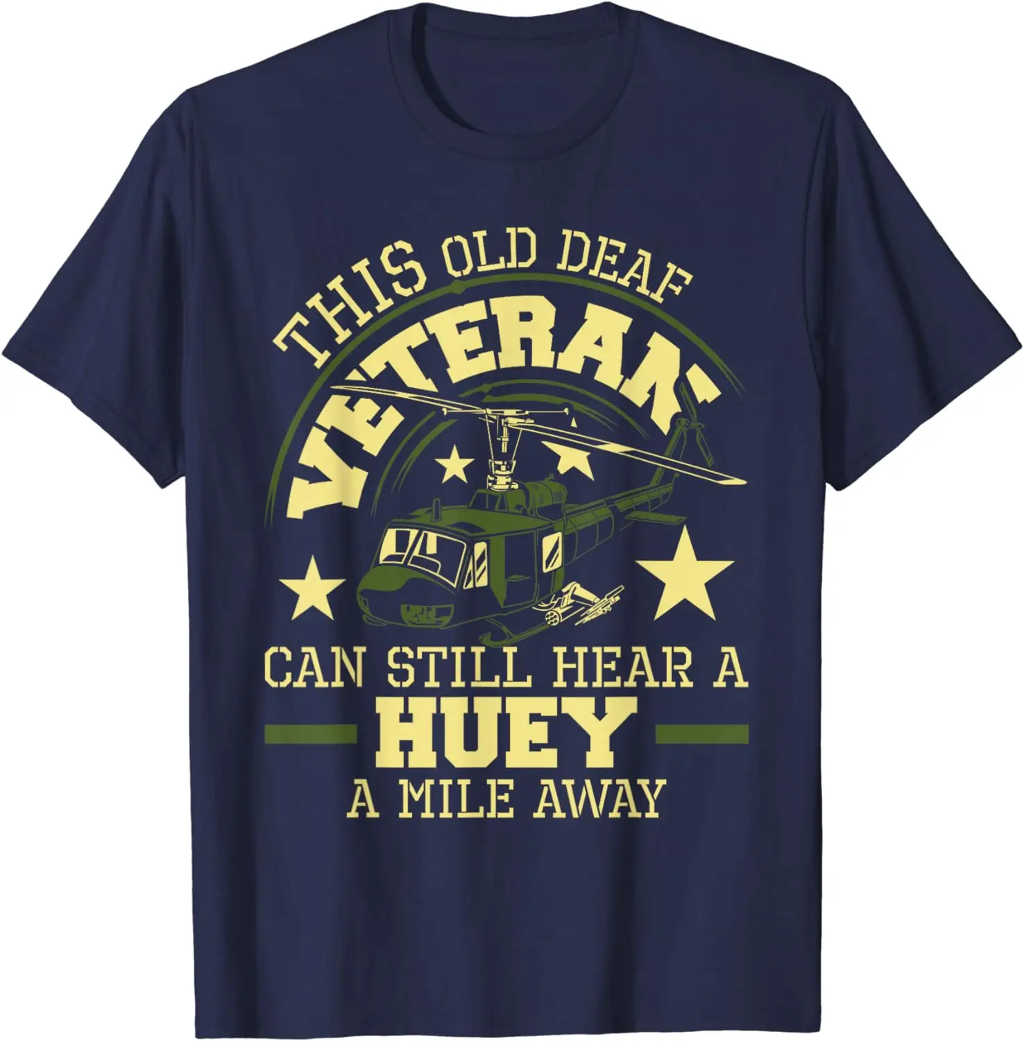 Hear A Huey A Mile Away - Helicopter Pilot Vietnam Veteran T-Shirt