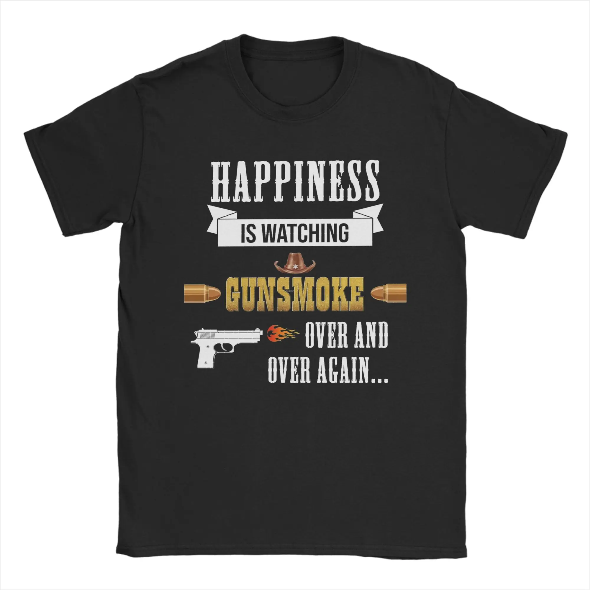 Happiness Is Watching Gunsmoke Over And Over Again T Shirts Men's  Pure Cotton Funny T-Shirts O Neck  Tee Shirt Short Sleeve