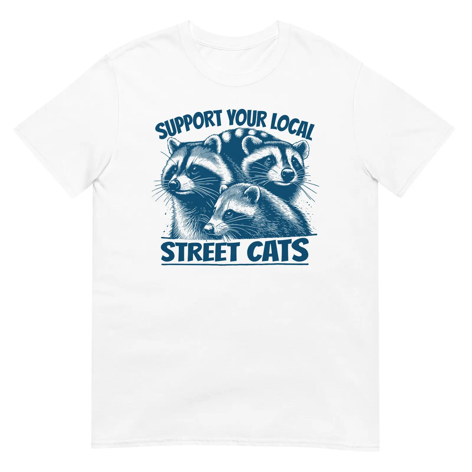 

Support Local Street Cats Raccoon Possum Unisex Cotton T-Shirt Raccoon Top Tee