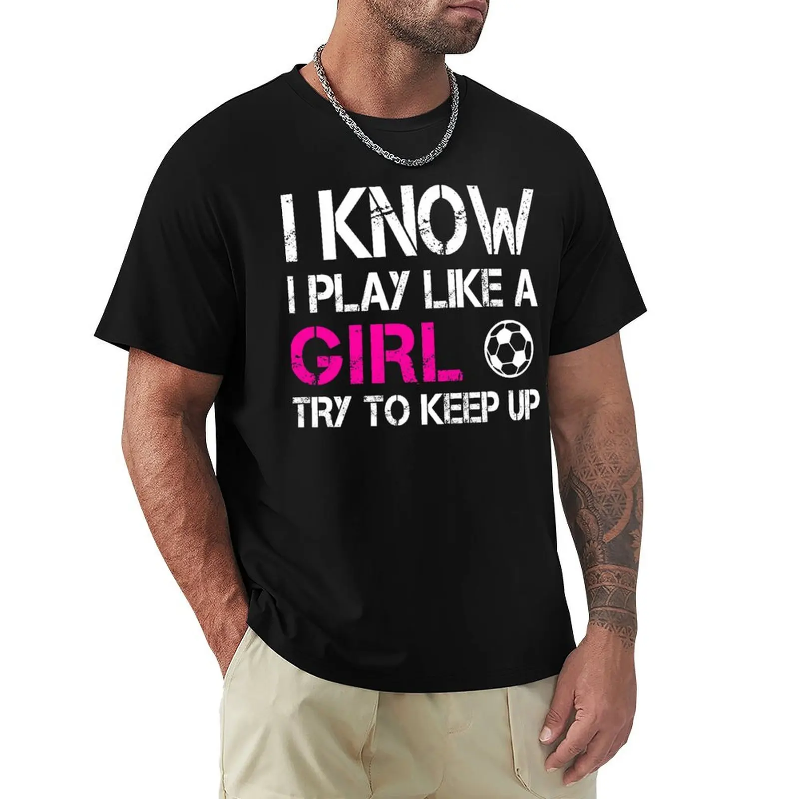 

I Know I Play Like A Girl Try To Keep Up T-Shirt Quick Dry Training Short Sleeve Tee