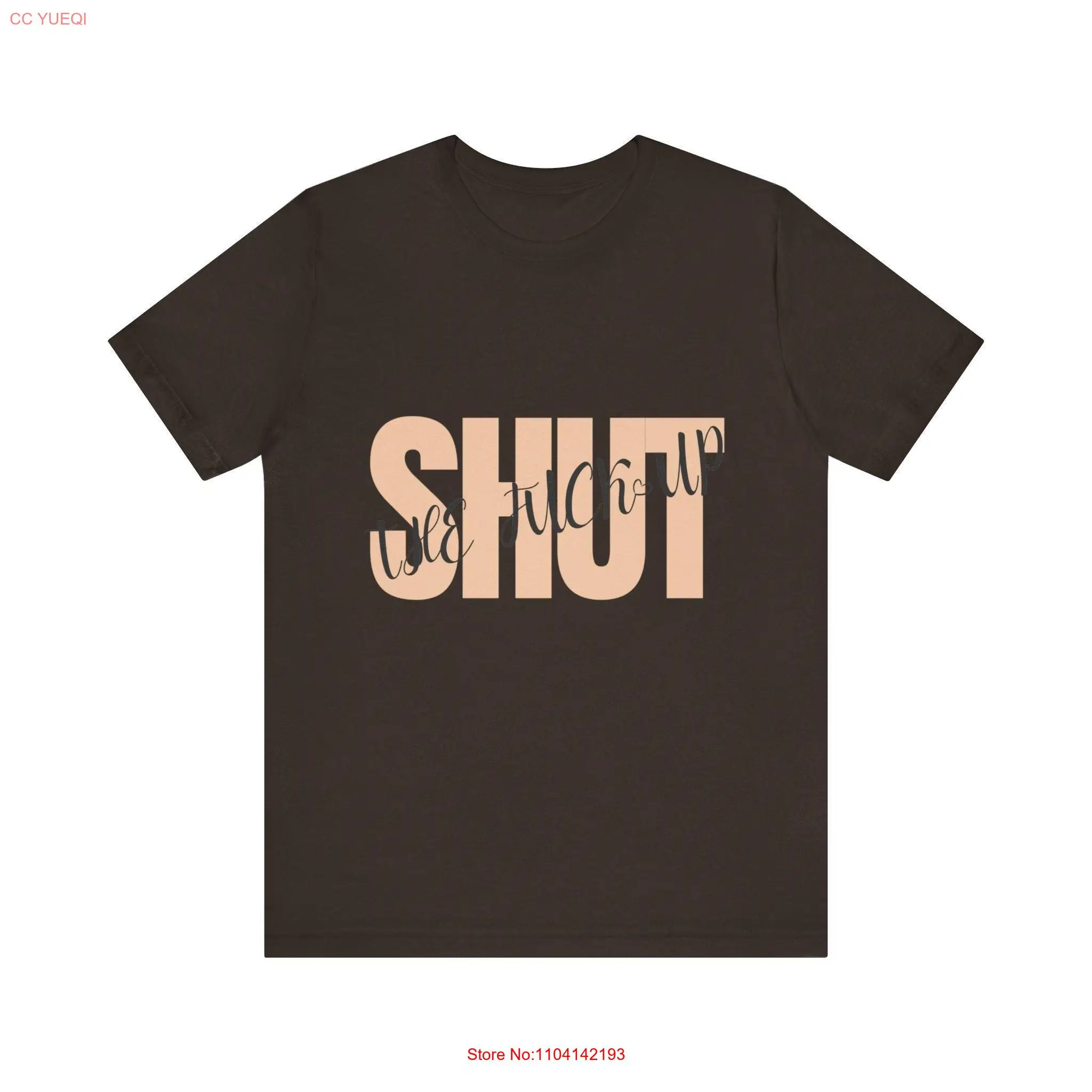 SHUT UP Cursive Conversational Clothing T Shirt long or short sleeves