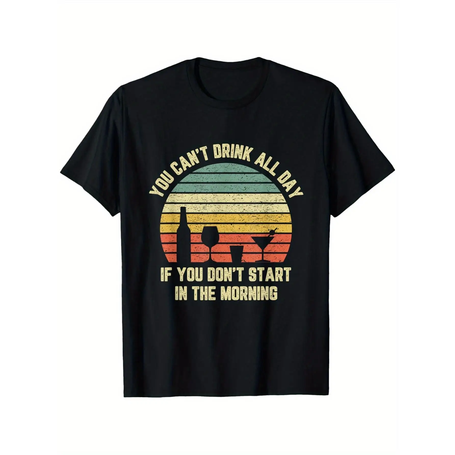 

Funny Drinking T-shirt You Can't Drink All Day Sarcastic Alcohol Graphic Tee Vintage Retro Party Bar Humor Top Unisex