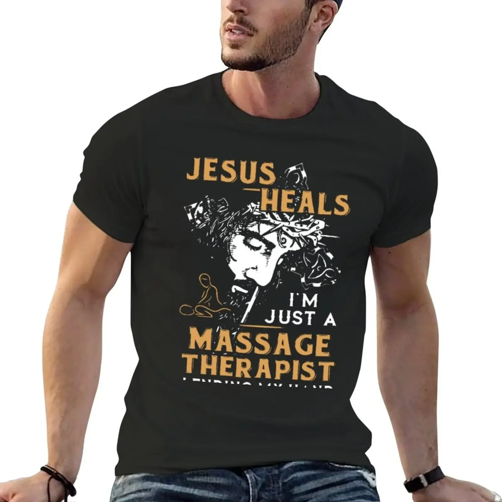 Jesus Heals I'm Just A Massage Therapist T-Shirt vintage clothes summer clothes sports fans mens white t shirts