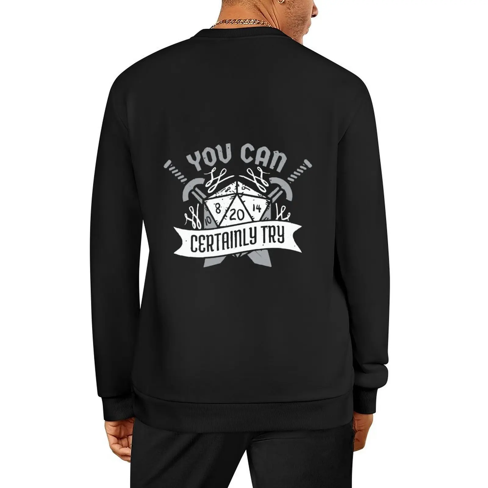 

You Can Certainly Try Dungeon Dice Rpg Gamer Pullover autumn clothes men clothes men wear graphic t shirts men hoody