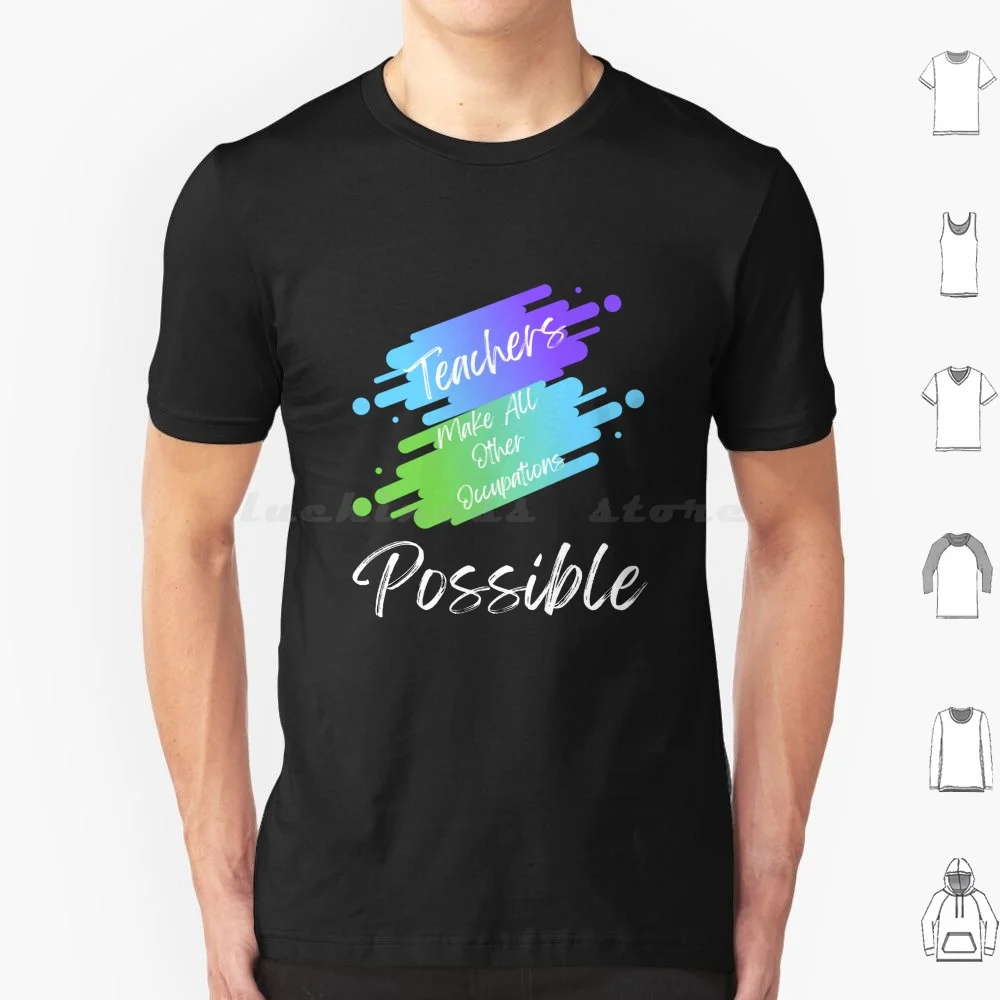 Les enseignants rendent toutes les autres professions possibles t-shirt coloré grande taille 100% coton les enseignants rendent toutes les autres professions possibles