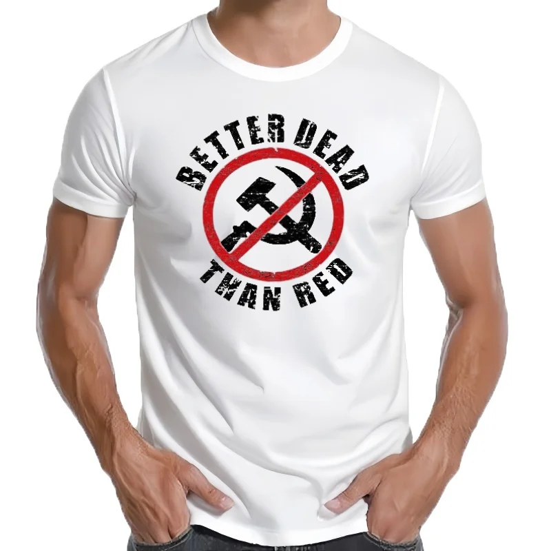 Patriotic Better Dead Than Red Anti Communist Funny Joke Men's T-ShirtSummer printing High quality cotton