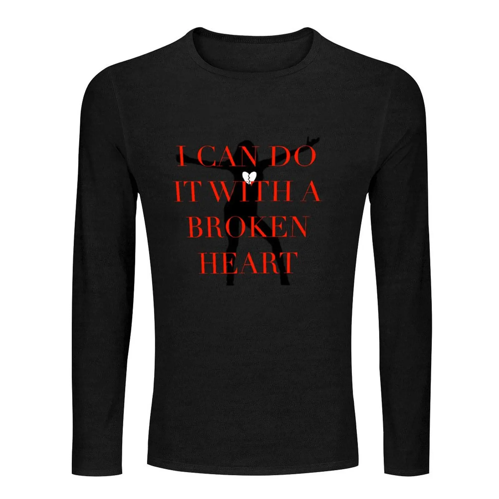 I Can Do It With A Broken Heart Long T-Shirt custom t shirts graphic t shirts Blouse oversized t shirt men