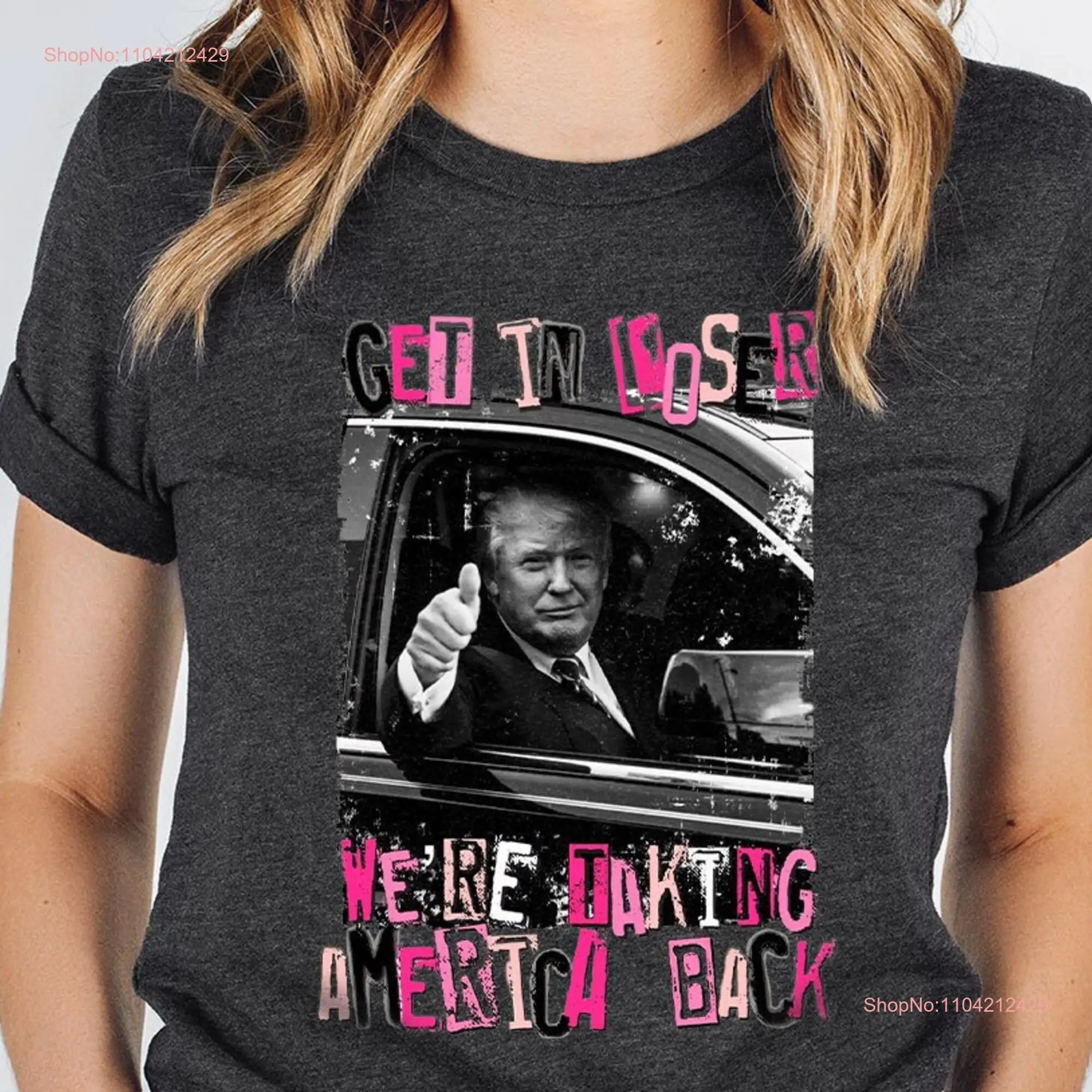 Trump Get In Loser We Are Taking America Back T Shirt 2024 Empowering Political Republican 'Merica SL2496