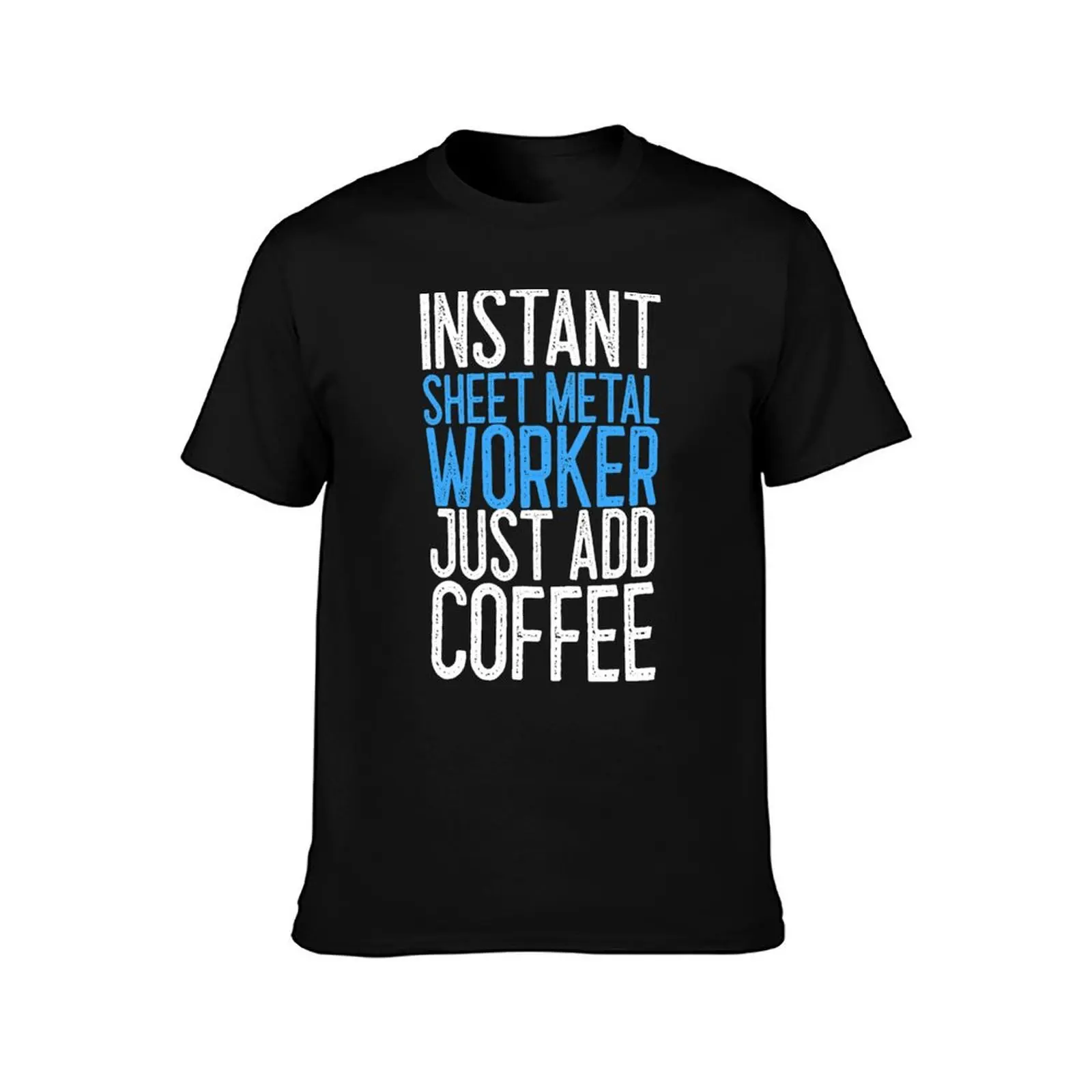 Instant Sheet Metal Worker Just Add Coffee Worker Gift T-Shirt Standard Fit Solid Tee Shirt T-Shirt