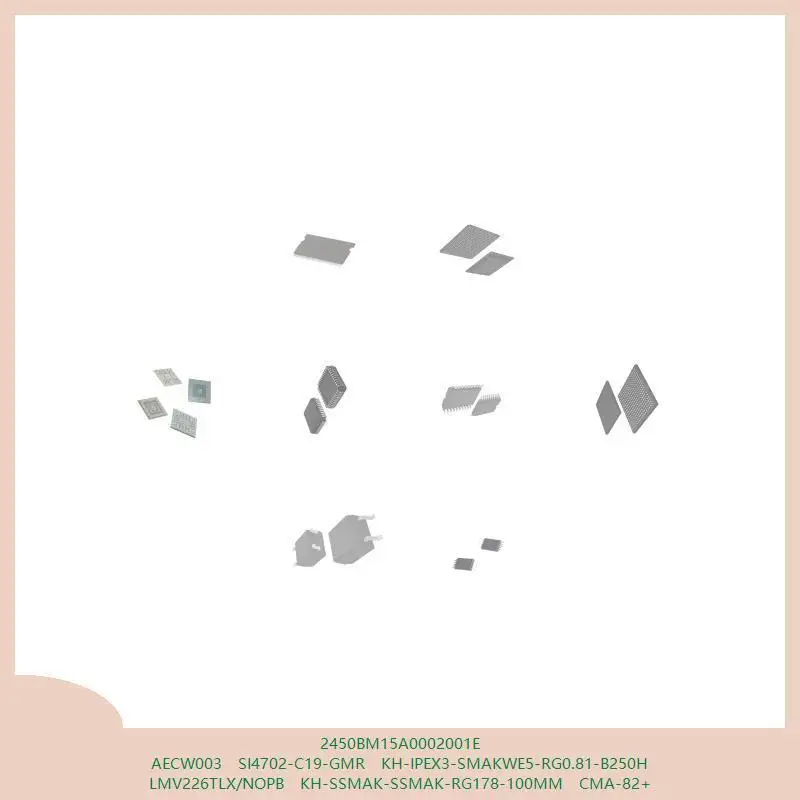 2450BM15A0002001E AECW003 SI4702-C19-GMR KH-IPEX3-SMAKWE5-RG0.81-B250H LMV226TLX/NOPB KH-SSMAK-SSMAK-RG178-100MM CMA-82+