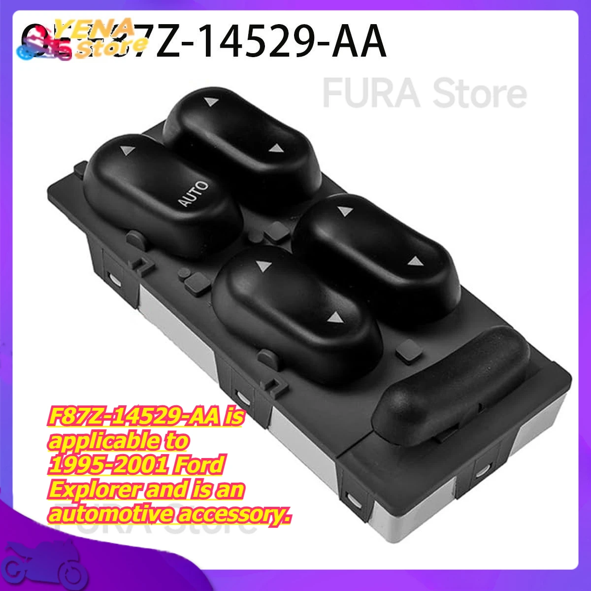 

The window switch and lift control button F87Z-14529-AA is applicable to 1995-2001 Ford Explorer and is an automotive accessory.